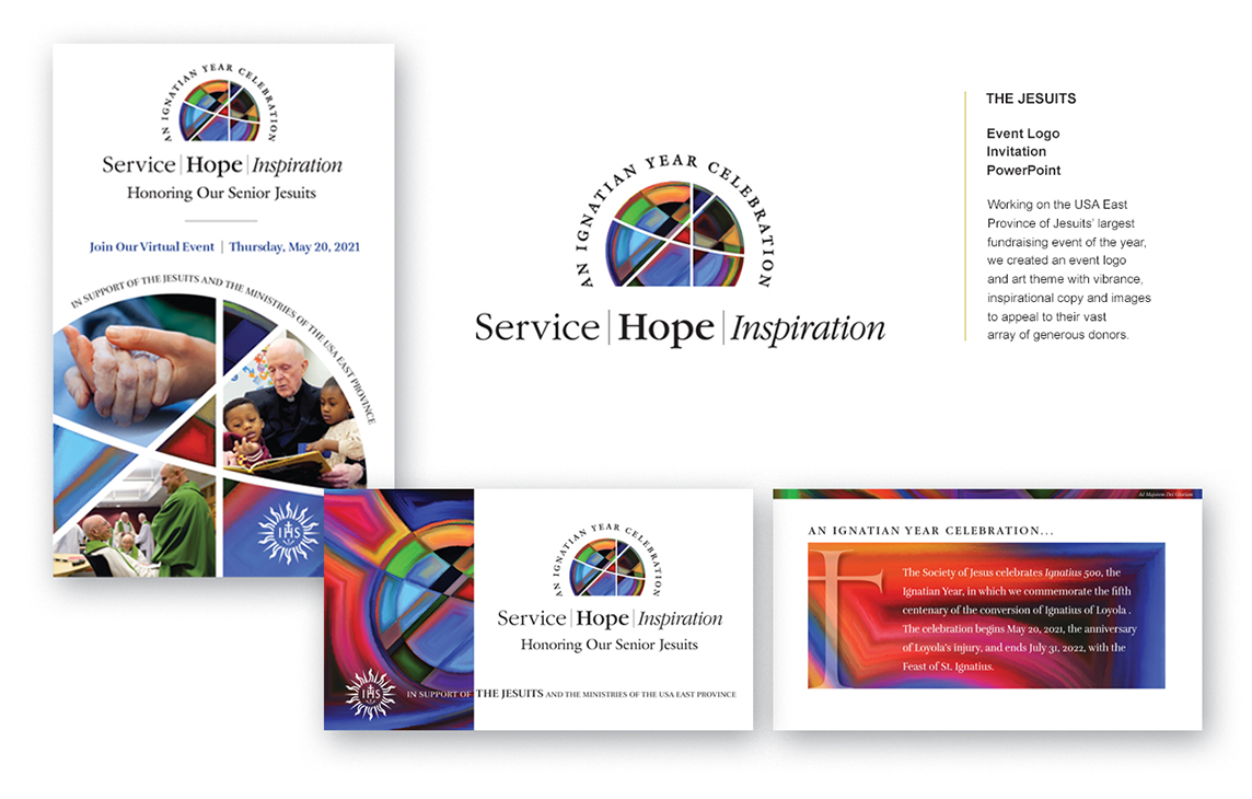 THE JESUITS Event Logo, Invitation & PowerPoint For the USA East Province of the Jesuits' largest fundraising event of the year, we developed a distinctive event logo and cohesive art theme. With vibrant design, inspirational messaging, and compelling imagery, our work was crafted to engage and resonate with their diverse community of generous donors, ensuring a memorable and impactful event.